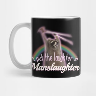 I Put The Laughter In Manslaughter Raccoon Rainbow Meme Mug